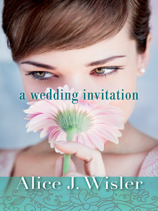 Title details for A Wedding Invitation by Alice J. Wisler - Available